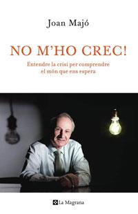 NO M´HO CREC! | 9788498675191 | MAJO, JOAN | Llibreria L'Illa - Llibreria Online de Mollet - Comprar llibres online