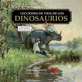 LECCIONES DE VIDA DE LOS DINOSAURIOS | 9788441552210 | GURNEY, JAMES | Llibreria L'Illa - Llibreria Online de Mollet - Comprar llibres online