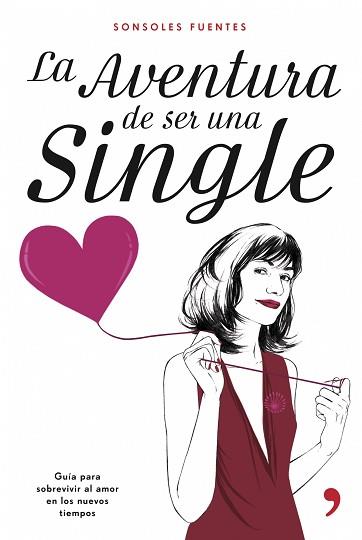 AVENTURA DE SER UNA SINGLE, LA | 9788484605836 | FUENTES, SONSOLES | Llibreria L'Illa - Llibreria Online de Mollet - Comprar llibres online