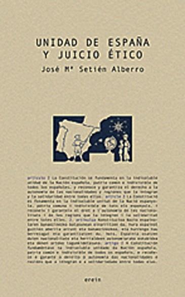 UNIDAD DE ESPAÑA Y JUICIO ETICO | 9788497461986 | SETIEN ALBERRO, JOSE Mª