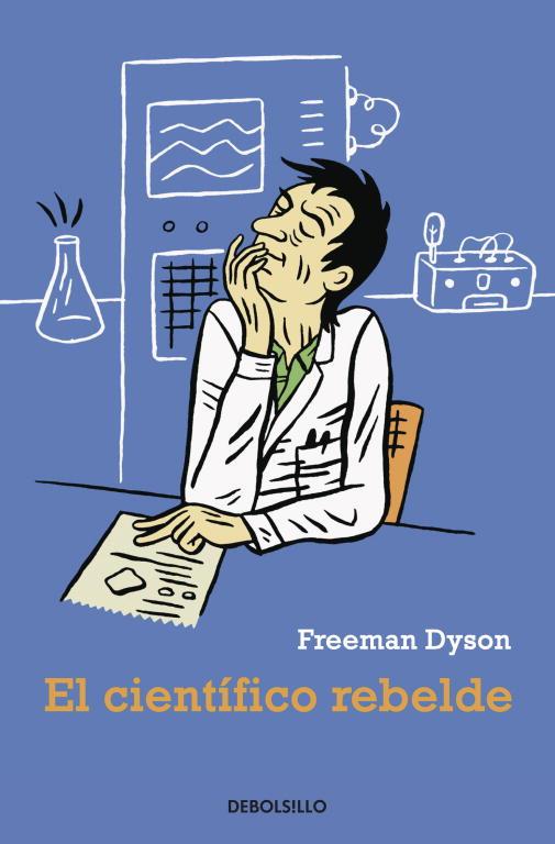 CIENTIFICO REBELDE, EL | 9788499081465 | DYSON, FREEMAN | Llibreria L'Illa - Llibreria Online de Mollet - Comprar llibres online