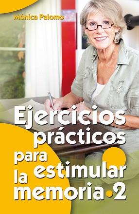 EJERCICIOS PRÁCTICOS PARA ESTIMULAR LA MEMORIA 2 | 9788490231661 | PALOMO BERJAGA, MÓNICA | Llibreria L'Illa - Llibreria Online de Mollet - Comprar llibres online