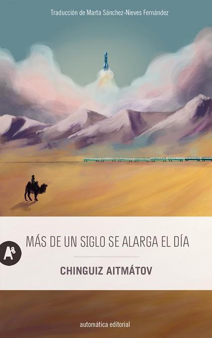 MÁS DE UN SIGLO SE ALARGA EL DÍA | 9788410141018 | AITMÁTOV, CHINGUIZ | Llibreria L'Illa - Llibreria Online de Mollet - Comprar llibres online