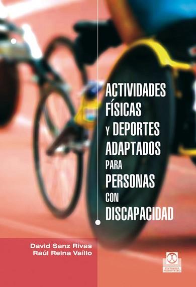 ACTIVIDADES FÍSICAS Y DEPORTES ADAPTADOS PARA PERSONAS CON DISCAPACIDAD | 9788499101576 | SANZ RIVAS, DAVID/REINA VAÍLLO, RAÚL | Llibreria L'Illa - Llibreria Online de Mollet - Comprar llibres online