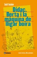 DIDAC BERTA I LA MAQUINA DE LLIGAR BOIRA | 9788424630584 | TEIXIDOR, EMILI | Llibreria L'Illa - Llibreria Online de Mollet - Comprar llibres online