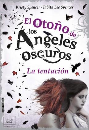 OTOÑO DE LOS ÁNGELES OSCUROS, EL (LA TENTACIÓN) | 9788415854203 | SPENCER, KRISTY & SPENCER, TABITA LEE | Llibreria L'Illa - Llibreria Online de Mollet - Comprar llibres online