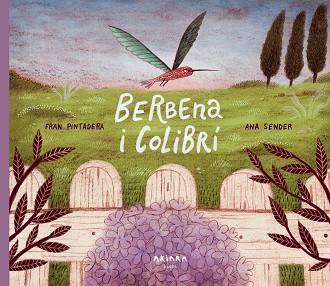 BERBENA I COLIBRÍ | 9788418972348 | PINTADERA, FRAN | Llibreria L'Illa - Llibreria Online de Mollet - Comprar llibres online