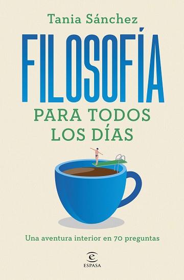 FILOSOFÍA PARA TODOS LOS DÍAS | 9788467076141 | SÁNCHEZ, TANIA | Llibreria L'Illa - Llibreria Online de Mollet - Comprar llibres online