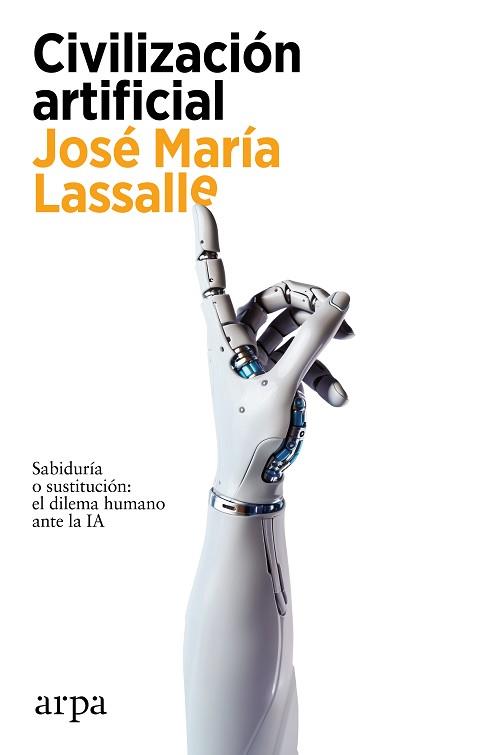 CIVILIZACIÓN ARTIFICIAL | 9788419558459 | LASSALLE, JOSÉ MARÍA | Llibreria L'Illa - Llibreria Online de Mollet - Comprar llibres online