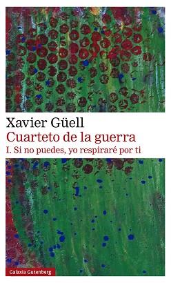 CUARTETO DE LA GUERRA. I. SI NO PUEDES, YO RESPIRARÉ POR TI | 9788418218514 | GÜELL, XAVIER | Llibreria L'Illa - Llibreria Online de Mollet - Comprar llibres online