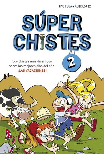 SÚPERCHISTES 2. LOS CHISTES MÁS DIVERTIDOS SOBRE LOS MEJORES DÍAS DEL AÑO: ¡LAS | 9788415580676 | LOPEZ LOPEZ,ALEX/CLUA SARRO,PAU