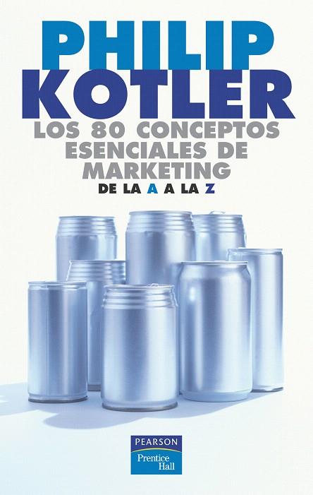 80 CONCEPTOS ESENCIALES DE MARKETING : DE LA "A" A LA "Z" | 9788420540115 | KOTLER, PHILIP