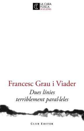 DUES LINIES TERRIBLEMENT PARAL·LELES | 9788473291446 | GRAU VIADER, FRANCESC