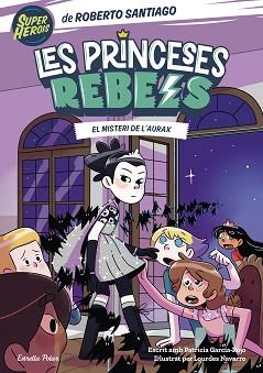 PRINCESES REBELS 5. EL MISTERI DE L'AURAX | 9788413895789 | SANTIAGO, ROBERTO | Llibreria L'Illa - Llibreria Online de Mollet - Comprar llibres online