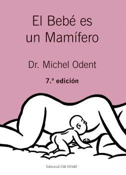 BEBÉ ES UN MAMÍFERO, EL | 9788494493164 | ODENT, MICHEL