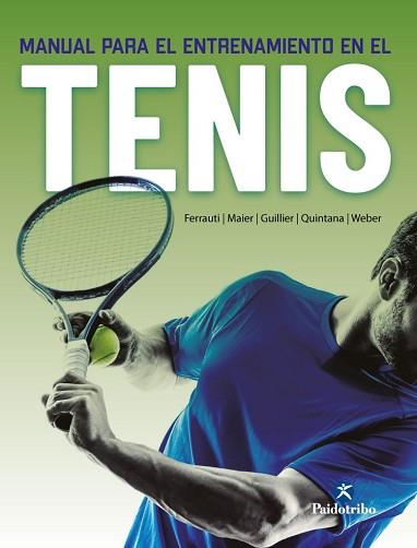 MANUAL PARA EL ENTRENAMIENTO EN EL TENIS | 9788499109473 | FERRAUTI, ALEXANDER/MAIER, PETER/WEBER, KARL/GUILLIER, DANIEL/QUINTANA, IÑAKI | Llibreria L'Illa - Llibreria Online de Mollet - Comprar llibres online