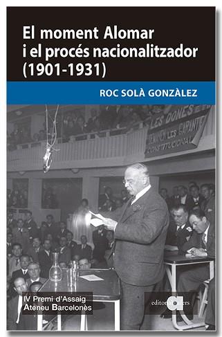 MOMENT ALOMAR I EL PROCÉS NACIONALITZADOR (1901-1931), EL | 9791387680275 | SOLÀ GONZÀLEZ, ROC | Llibreria L'Illa - Llibreria Online de Mollet - Comprar llibres online