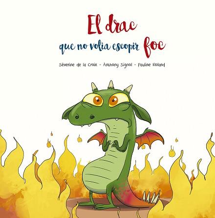 DRAC QUE NO VOLIA ESCOPIR FOC, EL | 9788491455509 | DE LA CROIX, SÉVERINE/SIGNOL, ANTHONY