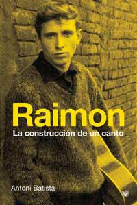 RAIMON. LA CONSTRUCCION DE UN CANTO | 9788478714292 | BATISTA, ANTONI | Llibreria L'Illa - Llibreria Online de Mollet - Comprar llibres online