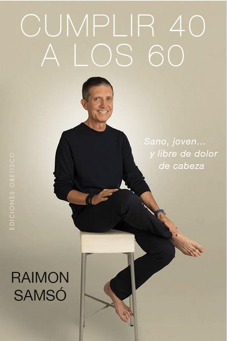 CUMPLIR 40 A LOS 60 | 9788491114147 | SAMSÓ QUERALTÓ, RAIMON | Llibreria L'Illa - Llibreria Online de Mollet - Comprar llibres online