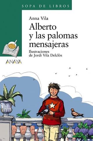 ALBERTO Y LAS PALOMAS MENSAJERAS (SOPA LIBROS VERDE 130) | 9788466776974 | VILA, ANNA | Llibreria L'Illa - Llibreria Online de Mollet - Comprar llibres online