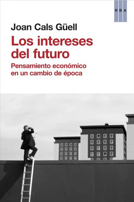 INTERESES DEL FUTURO, LOS | 9788490560044 | CALS GÜELL, JOAN | Llibreria L'Illa - Llibreria Online de Mollet - Comprar llibres online