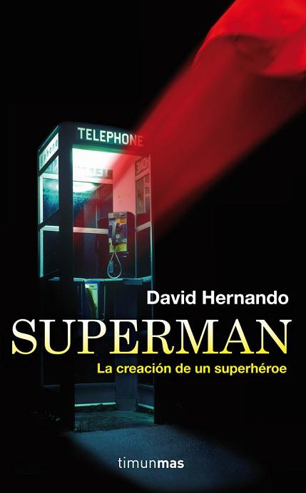 SUPERMAN LA CREACIÓN DE UN SUPERHÉROE | 9788448008802 | HERNANDO, DAVID | Llibreria L'Illa - Llibreria Online de Mollet - Comprar llibres online