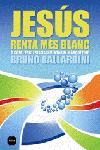 JESUS RENTA MES BLANC O COM L'ESGLESIA VA INVENTAR EL MARKE | 9788496499676 | BALLARDINI, BRUNO