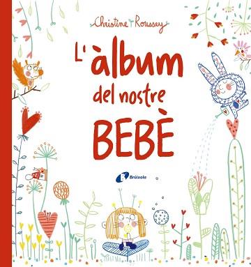 ÀLBUM DEL NOSTRE BEBÈ, L' | 9788499069432 | ROUSSEY, CHRISTINE | Llibreria L'Illa - Llibreria Online de Mollet - Comprar llibres online