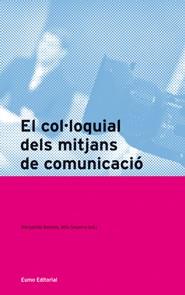 COL·LOQUIAL DELS MITJANS DE COMUNICACIO, ELS | 9788497663229 | BASSOLS, MARGARIDA | Llibreria L'Illa - Llibreria Online de Mollet - Comprar llibres online
