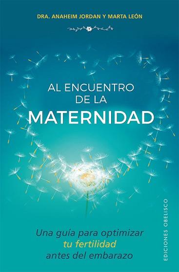 AL ENCUENTRO DE LA MATERNIDAD | 9788491112570 | JORDAN RUBIO, ANAHEIM/LEÓN GARCÍA, MARTA | Llibreria L'Illa - Llibreria Online de Mollet - Comprar llibres online