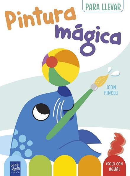 PINTURA MÁGICA PARA LLEVAR. FOCA | 9788408296706 | YOYO | Llibreria L'Illa - Llibreria Online de Mollet - Comprar llibres online