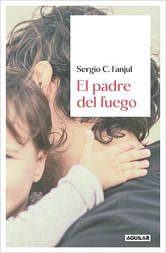 PADRE DEL FUEGO, EL | 9788403523463 | FANJUL, SERGIO C. | Llibreria L'Illa - Llibreria Online de Mollet - Comprar llibres online