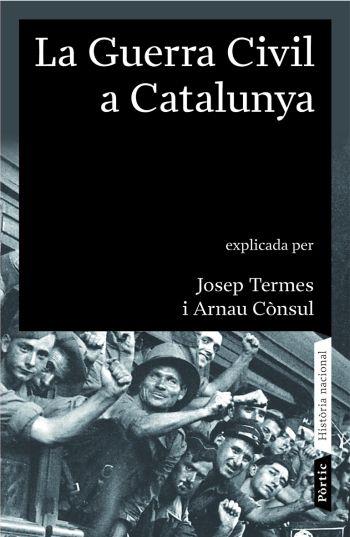 GUERRA CIVIL A CATALUNYA 1936 1939, LA (HISTORIA NACIONAL, 1 | 9788498090413 | TERMES, JOSEP; CONSUL, ARNAU