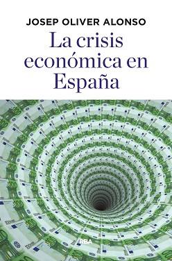 CRISIS ECONÓMICA EN ESPAÑA, LA | 9788490568781 | OLIVER ALONSO, JOSEP