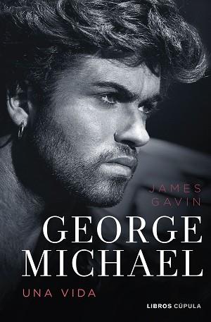 GEORGE MICHAEL. UNA VIDA | 9788448040925 | GAVIN, JAMES | Llibreria L'Illa - Llibreria Online de Mollet - Comprar llibres online