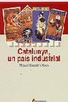 CATALUNYA UN PAIS INDUSTRIAL | 9788473068772 | BARCELO ROCA, MIQUEL