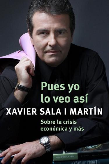 PUES YO LO VEO ASI | 9788401389931 | SALA I MARTIN, XAVIER | Llibreria L'Illa - Llibreria Online de Mollet - Comprar llibres online