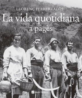 VIDA QUOTIDIANA A PAGÈS, LA | 9788415307372 | FERRER I ALÒS, LLORENÇ | Llibreria L'Illa - Llibreria Online de Mollet - Comprar llibres online