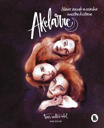 AKELARRE. HEMOS VENIDO A ESCRIBIR NUESTRA HISTORIA | 9788402423214 | SOLER, AME | Llibreria L'Illa - Llibreria Online de Mollet - Comprar llibres online