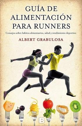 GUÍA DE ALIMENTACIÓN PARA RUNNERS | 9788466656184 | GRABULOSA REIXACH, ALBERT | Llibreria L'Illa - Llibreria Online de Mollet - Comprar llibres online