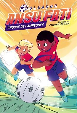 ANSU FATI. GOLEADOR 2 - ANSU FATI. CHOQUE DE CAMPEONES | 9788448860561 | FATI, ANSU/BALLESTEROS, PABLO | Llibreria L'Illa - Llibreria Online de Mollet - Comprar llibres online