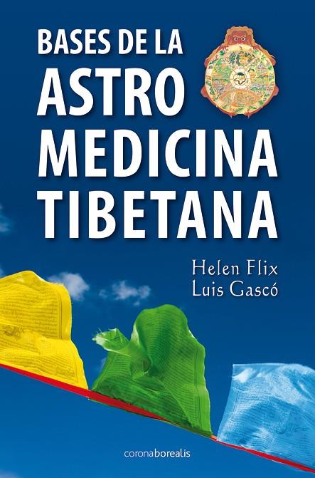 BASES DE ASTROMEDICINA TIBETANA | 9788492635412 | FLIX, HELEN/ GASCO, LUIS | Llibreria L'Illa - Llibreria Online de Mollet - Comprar llibres online