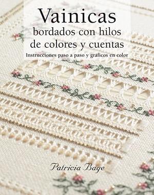 VAINICAS BORDADOS CON HILOS DE COLORES Y CUENTAS | 9788498740394 | BAGE, PATRICIA | Llibreria L'Illa - Llibreria Online de Mollet - Comprar llibres online