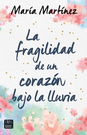 FRAGILIDAD DE UN CORAZÓN BAJO LA LLUVIA, LA | 9788408247159 | MARTÍNEZ, MARÍA | Llibreria L'Illa - Llibreria Online de Mollet - Comprar llibres online