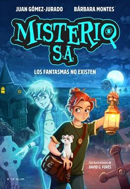 MISTERIO S.A. 1 - LOS FANTASMAS NO EXISTEN | 9791387695552 | GÓMEZ-JURADO, JUAN/MONTES, BÁRBARA | Llibreria L'Illa - Llibreria Online de Mollet - Comprar llibres online
