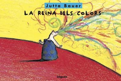 REINA DELS COLORS, LA | 9788494818356 | BAUER, JUTTA | Llibreria L'Illa - Llibreria Online de Mollet - Comprar llibres online