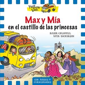 YELLOW VAN 8. MAX Y MÍA EN EL CASTILLO DE LAS PRINCESAS | 9788424659851 | DICKINSON, VITA | Llibreria L'Illa - Llibreria Online de Mollet - Comprar llibres online