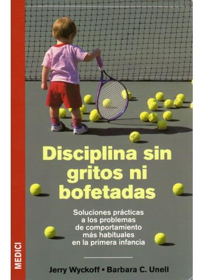 DISCIPLINA SIN GRITOS NI BOFETADAS | 9788497990356 | WYCKOFF, JERRY; UNELL, BARBARA C.