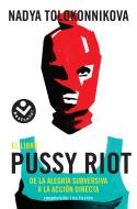 LIBRO PUSSY RIOT, EL | 9788416859559 | TOLOKONNIKOVA, NADYA | Llibreria L'Illa - Llibreria Online de Mollet - Comprar llibres online